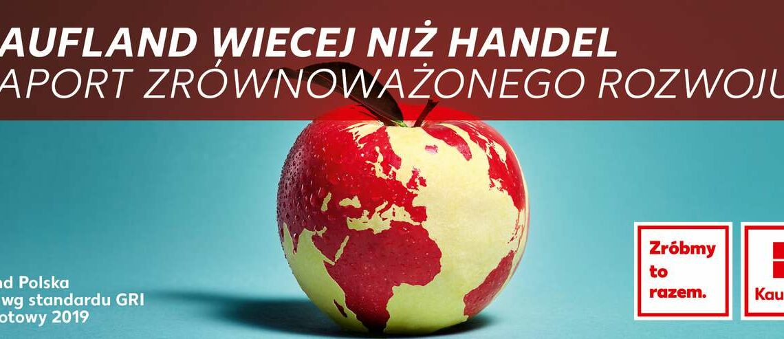 Kaufland publikuje pierwszy w historii firmy raport zrównoważonego rozwoju