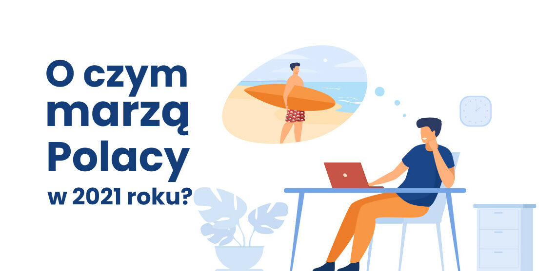 O czym marzyli Polacy w 2021 roku. Wyniki badania